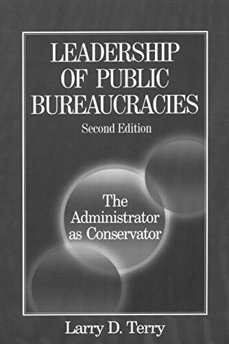 Leadership Of Public Bureaucracies The Administrator As Conservator 2nd Edition Larry D Terry