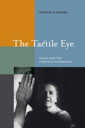 The Tactile Eye Touch And The Cinematic Experience First Trade Paperback Jennifer M Barker