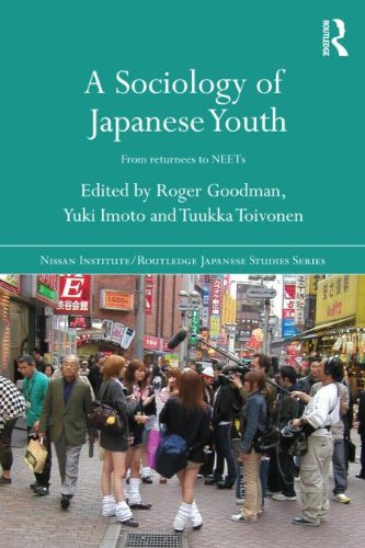 A Sociology Of Japanese Youth From Returnees To Neets 1st Edition Roger Goodman
