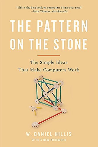 The Pattern On The Stone The Simple Ideas That Make Computers Work Revised Edition W Daniel Hillis