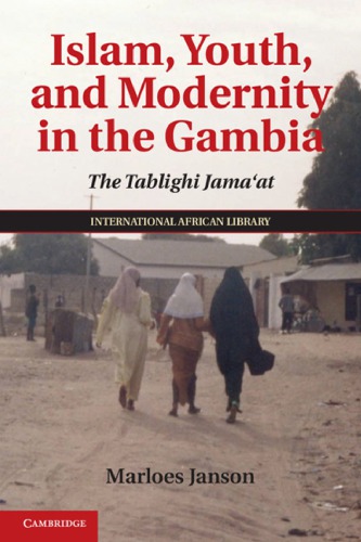 Islam Youth And Modernity In The Gambia The Tablighi Jamaat Marloes Janson