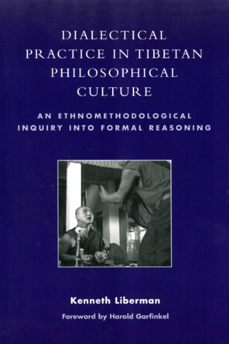 Dialectical Practice In Tibetan Philosophical Culture An Ethnomethodological Inquiry Into Formal Reasoning 1st Kenneth Liberman