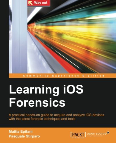 Learning Ios Forensics Mattia Epifani Pasquale Stirparo