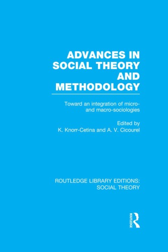 Advances In Social Theory And Methodology Toward An Integration Of Micro And Macrosociologies Reprint Karin Knorrcetina Ed