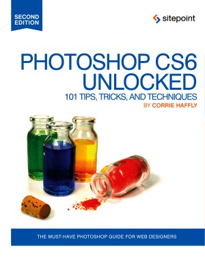 Photoshop Cs6 Unlocked 101 Tips Tricks And Techniques Corrie Haffly