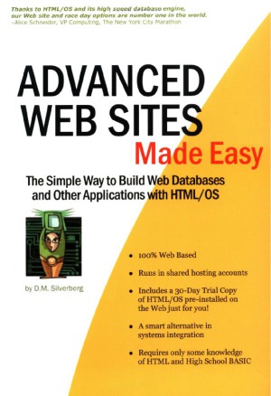 Advanced Web Sites Made Easy The Simple Way To Build Web Databases And Other Applications With Htmlos D M Silverberg