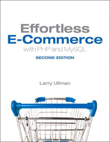 Effortless Ecommerce With Php And Mysql Larry Ullman