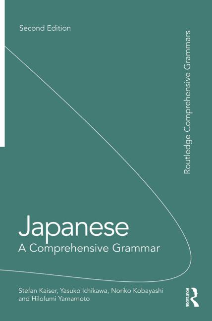 Routledge Comprehensive Grammars Japanese A Comprehensive Grammar 2nd Ed 2013 2nd Edition Stefan Kaiser