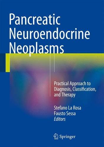 Pancreatic Neuroendocrine Neoplasms Practical Approach To Diagnosis Classification And Therapy 2015th Edition Stefano La Rosa