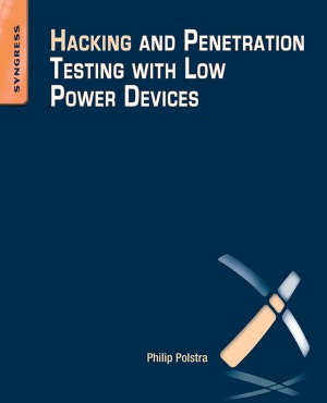 Hacking And Penetration Testing With Low Power Devices Philip Polstra