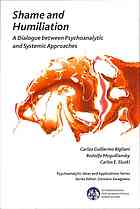 Shame And Humiliation A Dialogue Between Psychoanalytic And Systemic Approaches 1st Edition Carlos Guillermo Bigliani