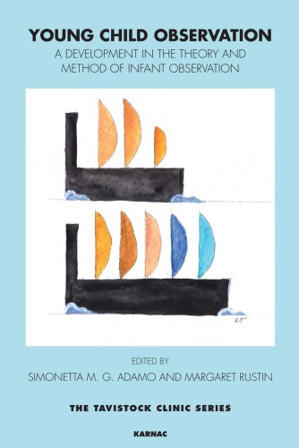 Young Child Observation A Development In The Theory And Method Of Infant Observation 1st Edition Simonetta M G Adamo