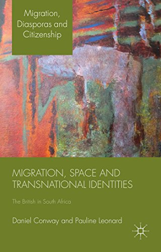 Migration Space And Transnational Identities The British In South Africa Daniel Conway