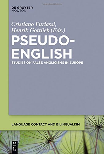 Pseudoenglish Studies On False Anglicisms In Europe Cristiano Furiassi