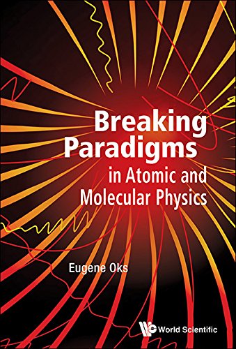 Breaking Paradigms In Atomic And Molecular Physics Eugene Oks