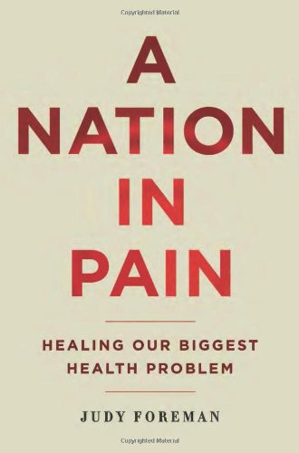 A Nation In Pain Healing Our Biggest Health Problem 1st Edition Judy Foreman