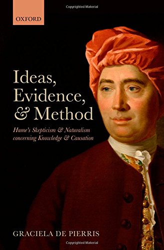 Ideas Evidence And Method Humes Skepticism And Naturalism Concerning Knowledge And Causation 1st Edition Graciela De Pierris
