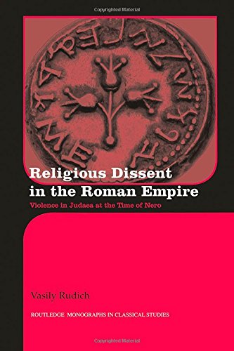 Religious Dissent In The Roman Empire Violence In Judaea At The Time Of Nero Vasily Rudich