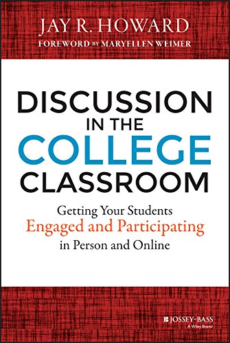 Discussion In The College Classroom Getting Your Students Engaged And Participating In Person And Online 1st Edition Jay R Howard