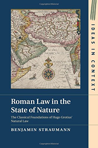 Roman Law In The State Of Nature The Classical Foundations Of Hugo Grotius Natural Law Tra Benjamin Straumann