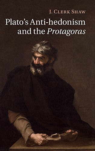 Platos Antihedonism And The Protagoras J Clerk Shaw