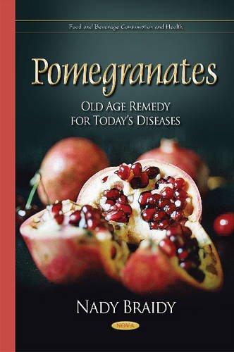 Pomegranates Old Age Remedy For Todays Diseases Nady Braidy