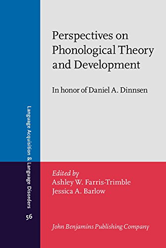 Perspectives On Phonological Theory And Development In Honor Of Daniel A Dinnsen Ashley W Farristrimble