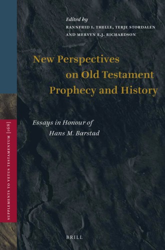 New Perspectives On Old Testament Prophecy And History Essays In Honour Of Hans M Barstad Rannfrid I Thelle