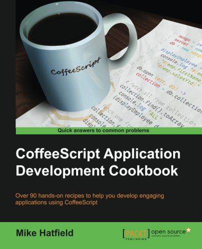 Coffeescript Application Development Cookbook Mike Hatfield