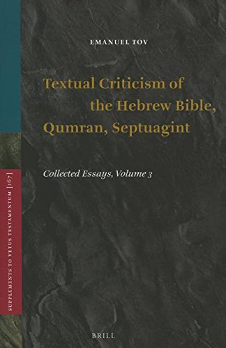 Textual Criticism Of The Hebrew Bible Qumran Septuagint Collected Essays Volume 3 Emanuel Tov