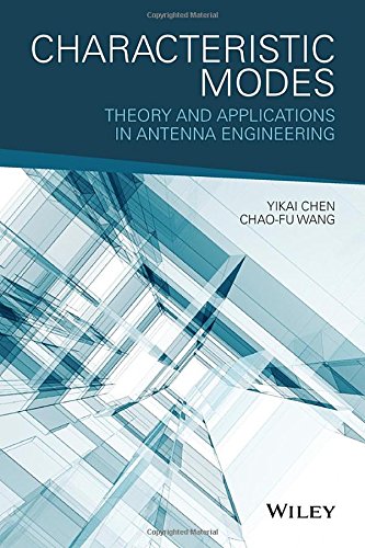 Characteristic Modes Theory And Applications In Antenna Engineering 1st Edition Yikai Chen
