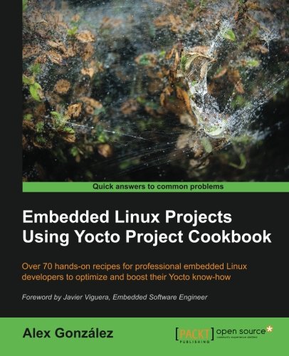 Embedded Linux Projects Using Yocto Project Cookbook Alex Gonzalez