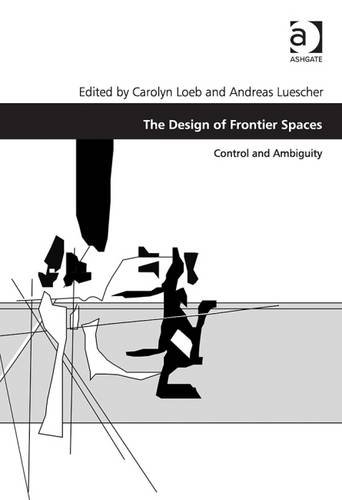 The Design Of Frontier Spaces Control And Ambiguity New Edition Carolyn Loeb