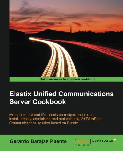 Elastix Unified Communications Server Cookbook Gerardo Barajas Puente