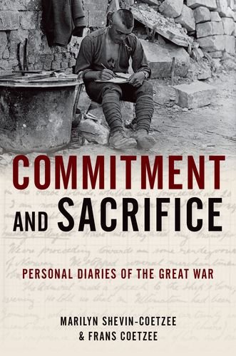 Commitment And Sacrifice Personal Diaries From The Great War 1st Edition Frans Coetzee