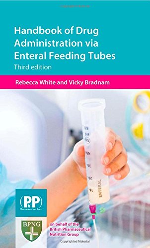 Handbook Of Drug Administration Via Enteral Feeding Tubes 3rd Edition Vicky Bradnam