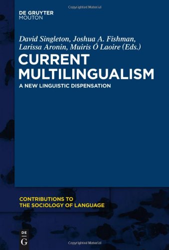 Current Multilingualism A New Linguistic Dispensation David Singleton