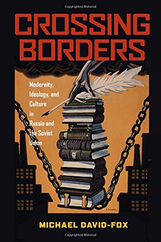 Crossing Borders Modernity Ideology And Culture In Russia And The Soviet Union 1st Edition Michael Davidfox