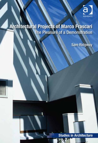 Architectural Projects Of Marco Frascari The Pleasure Of A Demonstration New Edition Sam Ridgway
