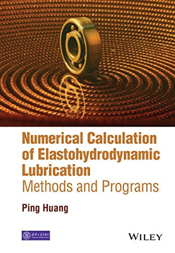 Numerical Calculation Of Elastohydrodynamic Lubrication Methods And Programs 1st Edition Ping Huang