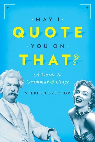 May I Quote You On That A Guide To Grammar And Usage 1st Edition Stephen Spector