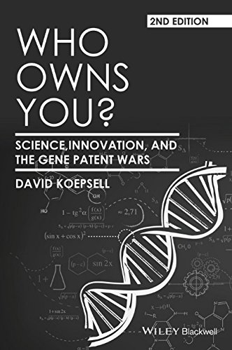 Who Owns You Science Innovation And The Gene Patent Wars 2nd Edition David Koepsell