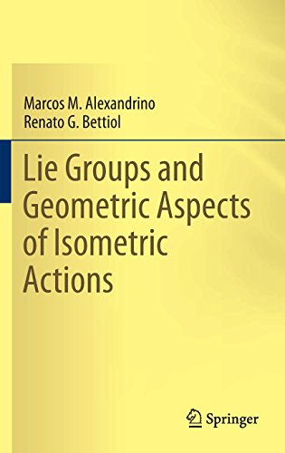 Lie Groups And Geometric Aspects Of Isometric Actions 2015th Edition Marcos M Alexandrino