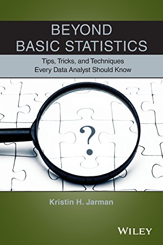 Beyond Basic Statistics Tips Tricks And Techniques Every Data Analyst Should Know 1st Edition Kristin H Jarman