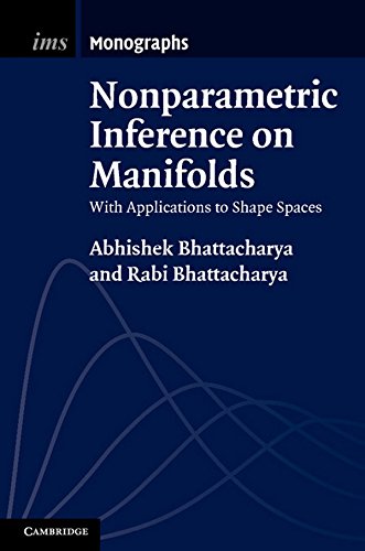 Nonparametric Inference On Manifolds With Applications To Shape Spaces 1st Edition Abhishek Bhattacharya
