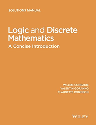 Logic And Discrete Mathematics A Concise Introduction Solutions Manual 1st Edition Willem Conradie