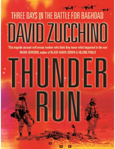 Thunder Run The Armored Strike To Capture Baghdad David Zucchino