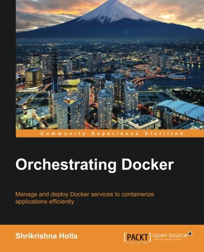 Orchestrating Docker Shrikrishna Holla