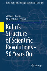 Kuhns Structure Of Scientific Revolutions 50 Years On 1st Edition William J Devlin