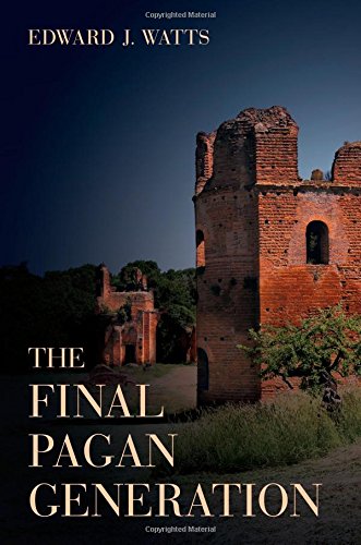 The Final Pagan Generation Edward J Watts